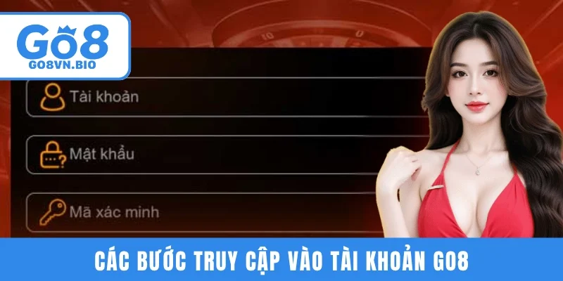 Các bước truy cập vào tài khoản GO8