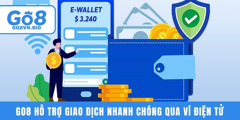 GO8 hỗ trợ người chơi giao dịch tài chính nhanh chóng qua ví điện tử